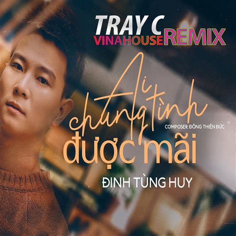 Ai Chung Tình Được Mãi Remix Đinh Tùng Huy ft DJ Tray C by Tray C