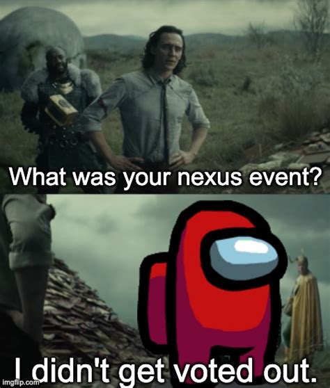 What Was Your Nexus Event Imgflip