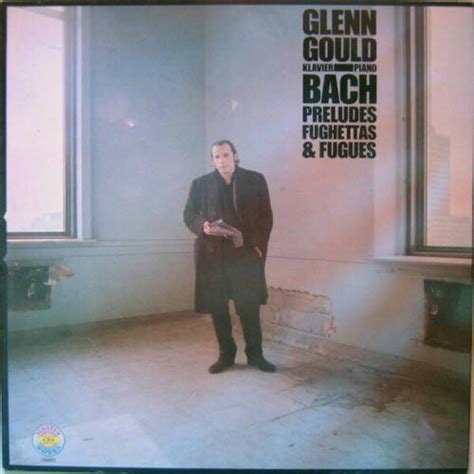 Johann Sebastian Bach Glenn Gould Preludes Fughettas And Fugues