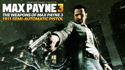 The Weapons Of Max Payne 3 1911 Semi Automatic Pistol Youtube