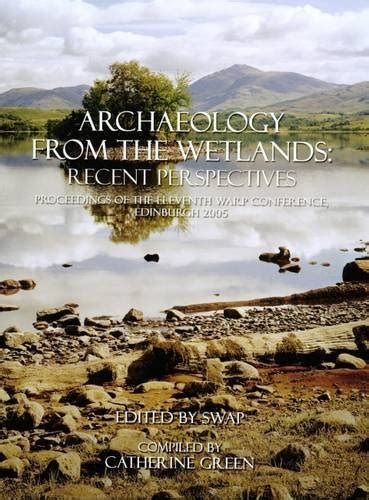 Archaeology From The Wetlands Recent Perspectives Scottish Wetlands