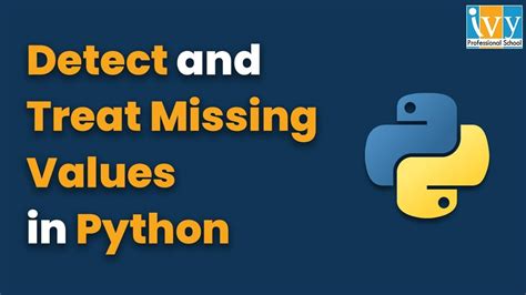 How To Detect And Treat Missing Values In Python Missing Value