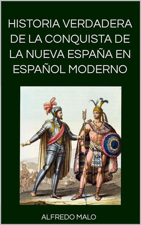 Amazon HISTORIA VERDADERA DE LA CONQUISTA DE LA NUEVA ESPAÑA EN