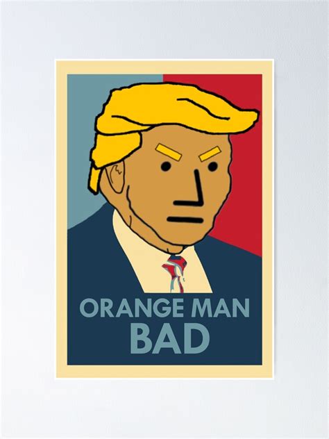 "Orange Man Bad" Poster by Vulfis | Redbubble