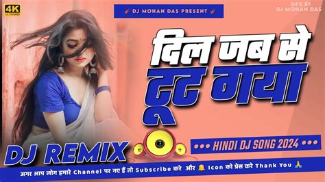 Dil Jab Se Toot Gya Dj Song New Hindi Dj Song Hard Bass Mix