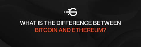 What Is The Difference Between Bitcoin And Ethereum