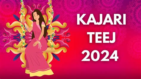 Kajari Teej 2024 Date Shubh Muhurat Significance And Rituals Of Kajali Teej Vrat