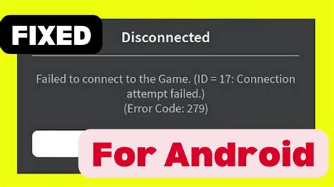 Roblox Failed To Connect To The Game Id 17 Connection Attempt Failed Error Code 279 Fixed