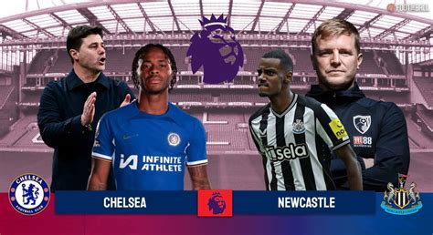 Chelsea Vs Newcastle Preview Lineups Prediction And More