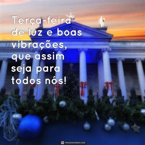 Comece Sua Ter A Feira Positividade Confira As Melhores Frases De