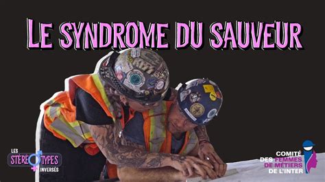 Le Syndrome Du Sauveur YouTube