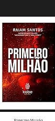 Primeiro Milhao Raiam - PRIMEIRO MILHÃO eBook : Santos, Raiam, Wanzeller, Matheus: Amazon.com ...