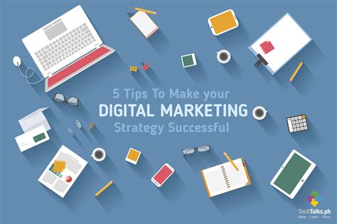 5 Tips To Make Your Digital Marketing Strategy Successful Techtalksph