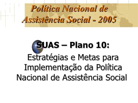 Política Nacional de Assistência Social 2005 SUAS Plano 10