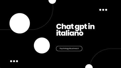 Chat Gpt In Italiano Guida Completa Su Come Usarlo Psychology Business