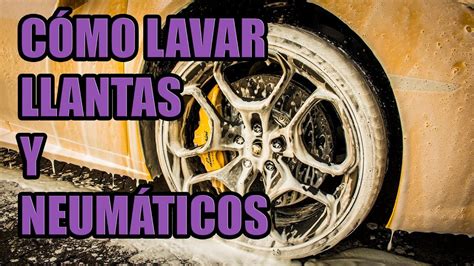 Cómo lavar llantas y neumaticos YouTube