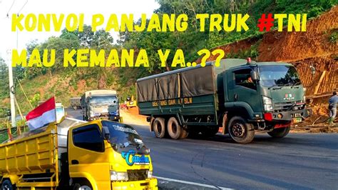 Jalan Raya Gentong Konvoi Truk Tni Panjang Banget Lewat Tanjakan