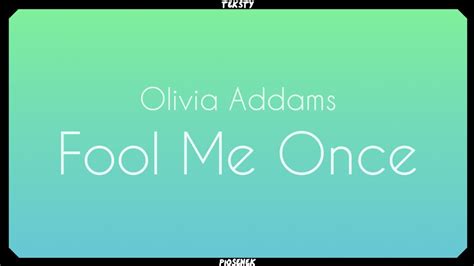 Olivia Addams Fool Me Once Tekst Youtube