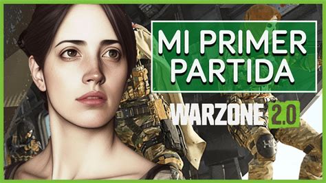 MI PRIMERA PARTIDA DE CALL OF DUTY WARZONE 2 0 YouTube