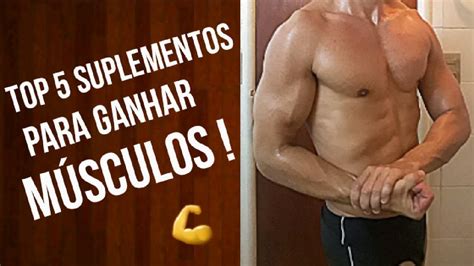 5 MELHORES SUPLEMENTOS PARA GANHAR MASSA MUSCULAR MÚSCULOS YouTube