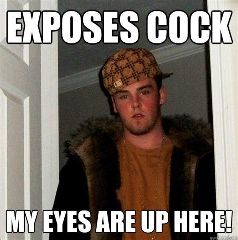 Scumbag Steve My Eyes Are Up Here Know Your Meme