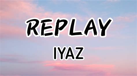 Iyaz Replay Lyrics Lyrics Video Youtube