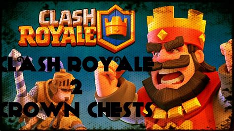 Clash Royale Opening Crown Chests Youtube