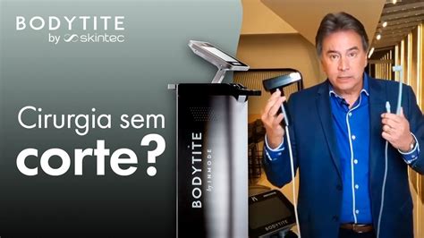 Bodytite J Ouviu Falar Em Cirurgia Sem Corte Youtube