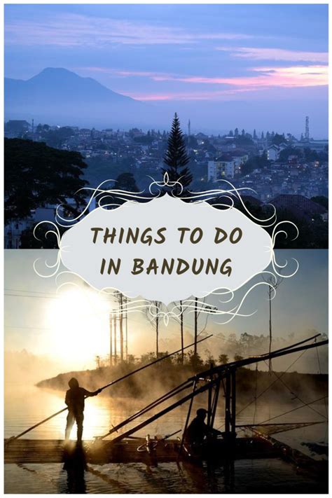 25 Best Things To Do In Bandung Indonesia For First Time Travellers