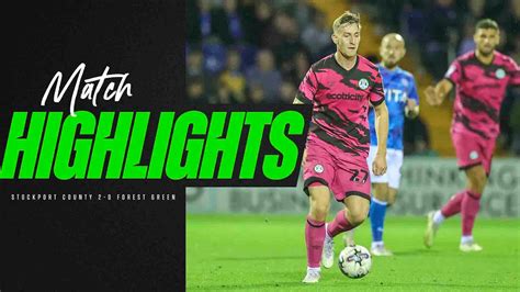 Match Highlights Stockport County Forest Green Rovers Youtube