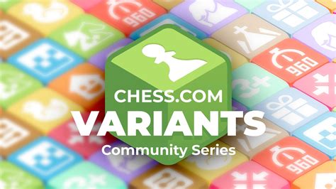 Introducing The Variants Community Series - Chess.com