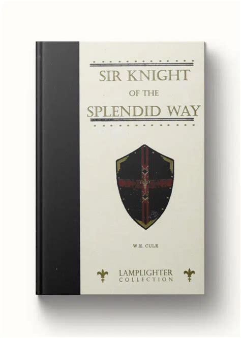 Sir Knight Of The Splendid Way Lamplighter Ministries Splendid