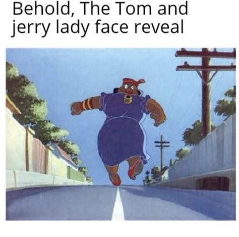 THE TOM AND JERRY LADY FACE REVEAL : r/teenagers