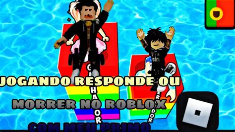 Jogando Responde Ou Morrer No Roblox Meu Primo Youtube