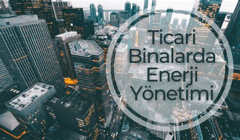 Ticari Binalarda Enerji Yönetimi