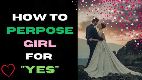 How To Propose Your Girlfriend Tips For Proposing Top Rules Of