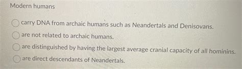 Solved Modern humanscarry DNA from archaic humans such as | Chegg.com