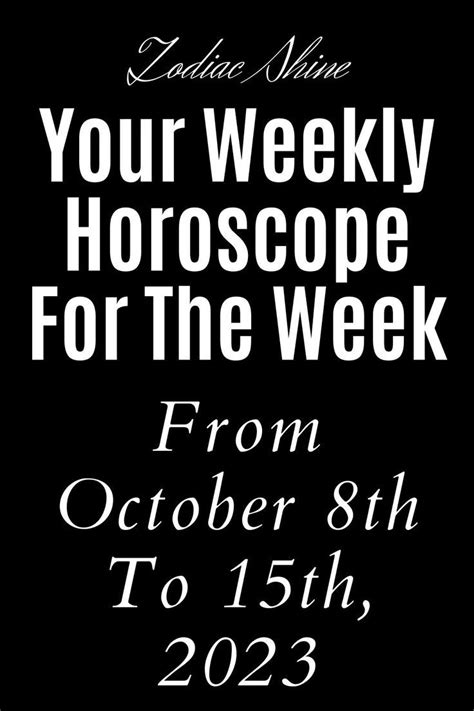 Your Weekly Horoscope For The Week From October 8th To 15th 2023