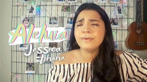 Aleluia Hallelujah Jessica Lohana Cover YouTube