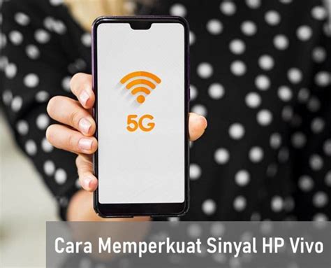 Cara Memperkuat Sinyal HP Vivo Paling Ampuh Rancah Post