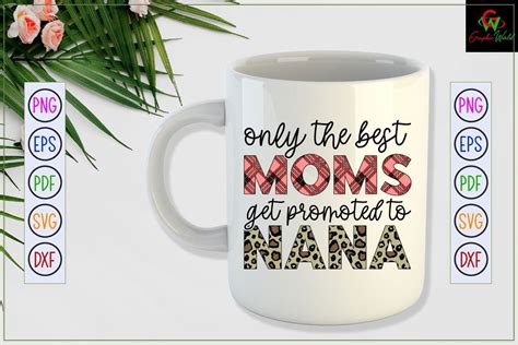 Only The Best Moms Get Promoted To Nana Graphic By Graphicworld