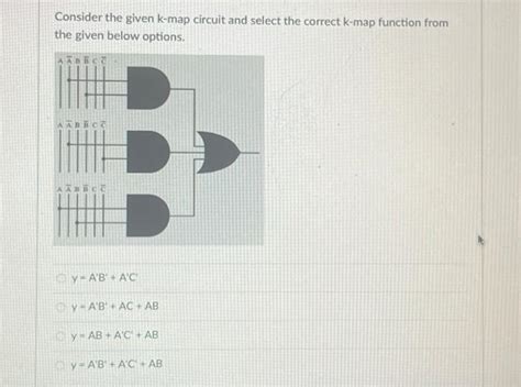 Solved Consider The Given K Map Circuit And Select The