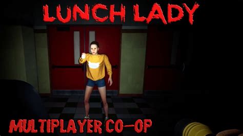 Lunch Lady Multiplayer Co Op Part 2 Gameplay Youtube