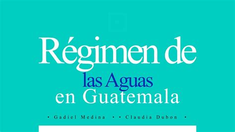 RÉGIMEN DE LAS AGUAS EN GUATEMALA SECCIÓN B YouTube