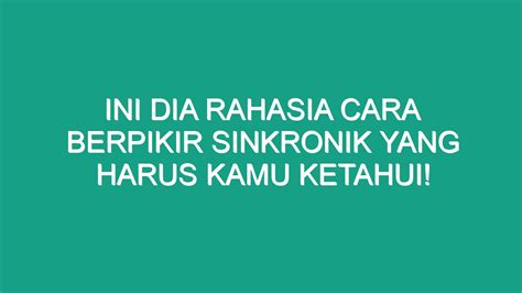 Ini Dia Rahasia Cara Berpikir Sinkronik Yang Harus Kamu Ketahui Geograf