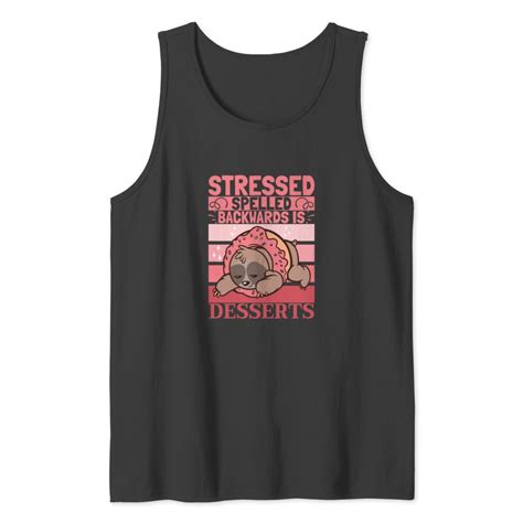 Stressed Spelled Backwards Is Desserts Tank Top Sold By Scarf Louisa Sku 13153183 Printerval