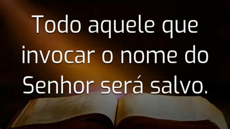 Todo Aquele Que Invocar O Nome Do Senhor Ser Salvo I Ora O Do Dia