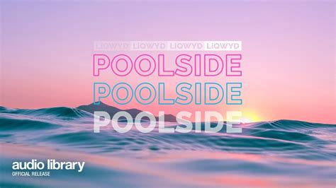 Poolside — Liqwyd Free Background Music Audio Library Release Youtube