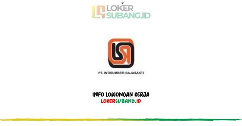 Lowongan Kerja Pt Intisumber Bajasakti Karawang Maret Loker