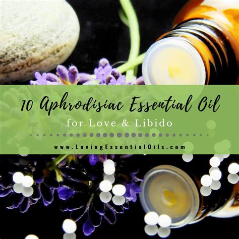 10 Aphrodisiac Essential Oils For Love And Libido Diy Blend